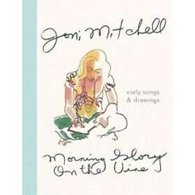 Joni Mitchell: Morning Glory on the Vine