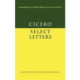 Marcus Tullius Cicero: Cicero: Select Letters