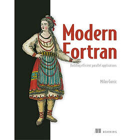 Milan Curcic: Fortran:Building Efficient Parallel Applications