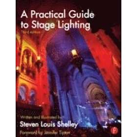 Steven Louis Shelley: A Practical Guide to Stage Lighting