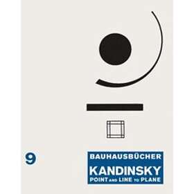 Wassily Kandinsky: Point and Line to Plane: Bauhausbucher 9