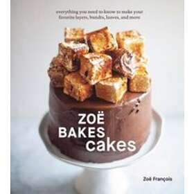 Zoe Francois: Zoe Bakes Cakes: A Baking Book