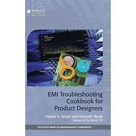 Patrick G Andre, Kenneth Wyatt: EMI Troubleshooting Cookbook for Product Designe