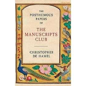 Christopher de Hamel: The Posthumous Papers of the Manuscripts Club
