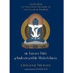 Choegyam Trungpa, Judith L Lief: The Tantric Path of Indestructible Wakefulness
