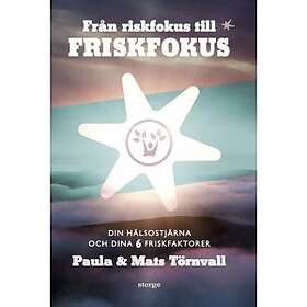 Paula Törnvall, Mats Törnvall: Från riskfokus till friskfokus din hälsostjärna och dina 6 friskfaktorer