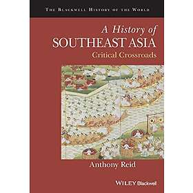 A Reid: A History of Southeast Asia Critical Crossroads