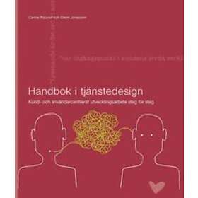 Carina Rislund, Glenn Jonasson: Handbok i tjänstedesign kund- och användarcentrerat utvecklingsarbete steg för