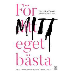 Pia Johansson, Anna Carsall: För ditt eget bästa