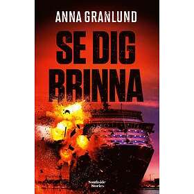 Anna Granlund: Se dig brinna