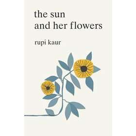 Rupi Kaur: The Sun and Her Flowers