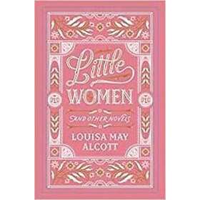 Louisa May Alcott: Little Women and Other Novels