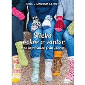 Nina Granlund Sæther: Sticka sockor och vantar med inspiration från Norge