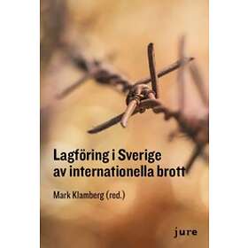 Mark Klamberg: Lagföring i Sverige av internationella brott