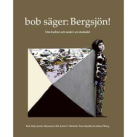 bob: bob säger: Bergsjön! om kultur och makt i en stadsdel