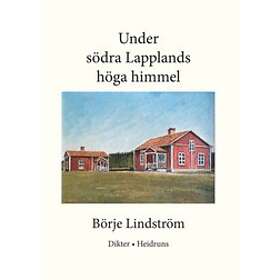 Börje Lindström: Under södra Lapplands höga himmel