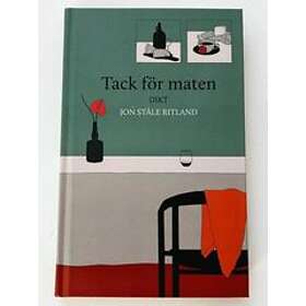 Jon Ståle Ritland: Tack för maten Dikt