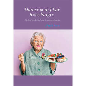 Paula Barte: Damer som fikar lever längre filterlösa betraktelser kring livet i stort och smått