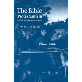 Best Pris På Peter Harrison: The Bible, Protestantism, And The Rise Of ...