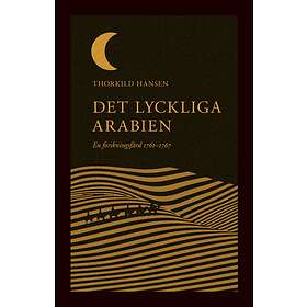 Thorkild Hansen: Det lyckliga Arabien en forskningsfärd 1761-1767