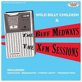 Wild Childish Billy & The Buff Medways: XFM Sessions CD