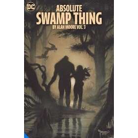 Alan Moore, Rick Veitch: Absolute Swamp Thing by Alan Moore Vol. 3