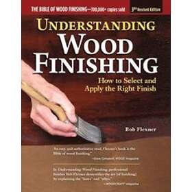Bob Flexner: Understanding Wood Finishing, 3rd Revised Edition