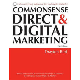 Drayton Bird: Commonsense Direct and Digital Marketing