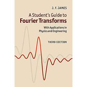 J F James: A Student's Guide to Fourier Transforms