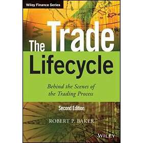 RP Baker: The Trade Lifecycle Behind the Scenes of Trading Process 2e