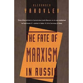 Alexander N Yakovlev: The Fate of Marxism in Russia