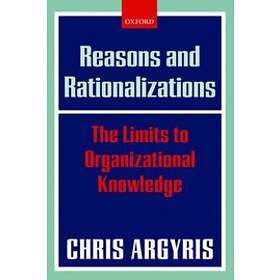 Chris Argyris: Reasons and Rationalizations