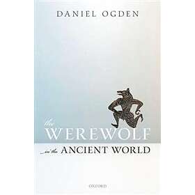 Daniel Ogden: The Werewolf in the Ancient World