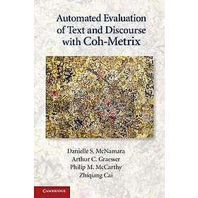 Danielle S McNamara: Automated Evaluation of Text and Discourse with Coh-Metrix