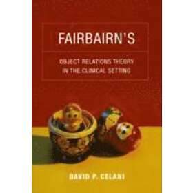 David P Celani: Fairbairn's Object Relations Theory in the Clinical Setting