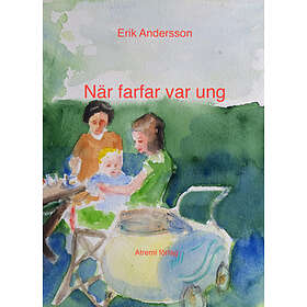 Erik Andersson: När farfar var ung