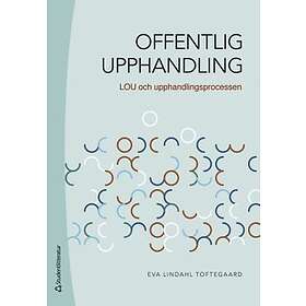 Eva Lindahl Toftegaard: Offentlig upphandling LOU och upphandlingsprocessen