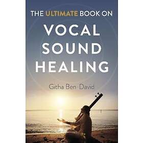 Githa Ben-David: Ultimate Book on Vocal Sound Healing, The