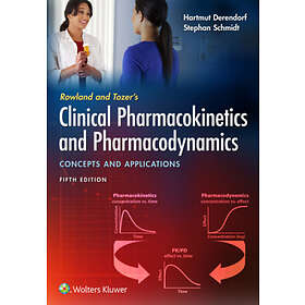 Hartmut Derendorf, Dr Stephan Schmidt: Rowland and Tozer's Clinical Pharmacokinetics Pharmacodynamics: Concepts Applications