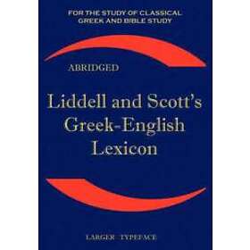 H G Liddell, Robert Scott: Liddell and Scott's Greek-English Lexicon