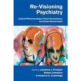 Laurence J Kirmayer: Re-Visioning Psychiatry