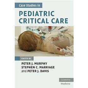 Peter J Murphy: Case Studies in Pediatric Critical Care