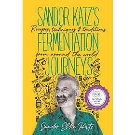 Sandor Ellix Katz: Sandor Katz's Fermentation Journeys