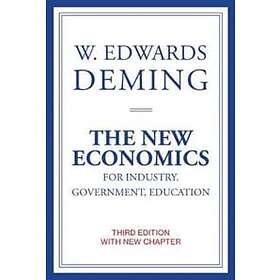 W Edwards Deming: The New Economics for Industry, Government, Education