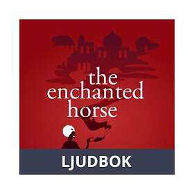 The Enchanted Horse, a 1001 Nights Fairy Tale, Ljudbok