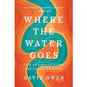 David Owen: Where The Water Goes