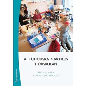 Ruth Jensen, Astrid Lill Kranmo: Att utforska praktiken i förskolan