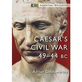Adrian Goldsworthy: Caesar's Civil War