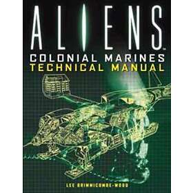 lee Brimmicombe-Wood: Aliens: Colonial Marines Technical Manual