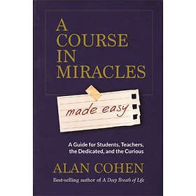 Alan Cohen: A Course in Miracles Made Easy